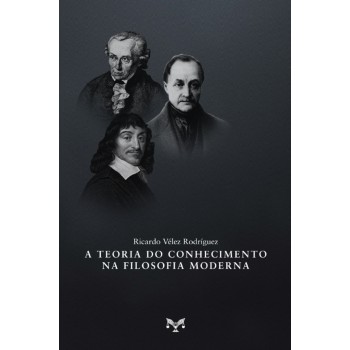 A Teoria Do Conhecimento Na Filosofia Moderna