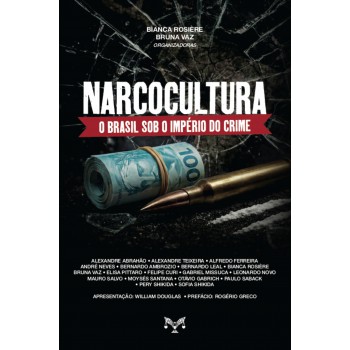 Narcocultura: O Brasil Sob O Império Do Crime