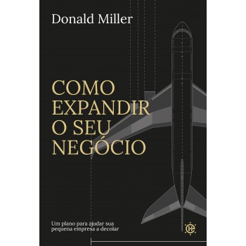 Como Expandir O Seu Neg-cio: Um Plano Para Ajudar Sua Pequena Empresa A Decolar