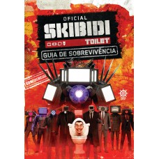 Skibidi Toilet: Guia Oficial De Sobrevivência