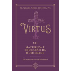 Virtus Xii - Natureza E Educação Da Humildade