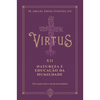 Virtus Xii - Natureza E Educação Da Humildade