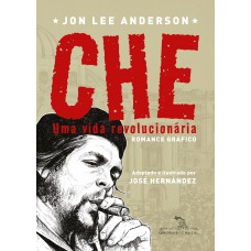 Che: Uma Vida Revolucionária: Romance Gráfico