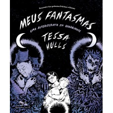 Meus Fantasmas: Uma Autobiografia Em Quadrinhos