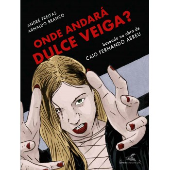 Onde Andará Dulce Veiga? (edição Em Quadrinhos)