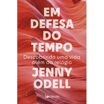 Em Defesa Do Tempo: Descobrindo Uma Vida Além Do Relógio