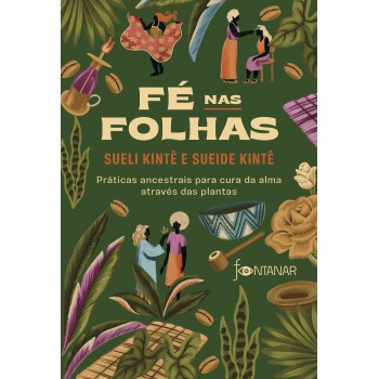 é Nas Folhas: Práticas Ancestrais Para Cura Da Alma Através Das Plantas