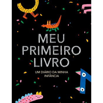 Meu Primeiro Livro - Edição Monstrinhos: Um Diário Da Minha Infância