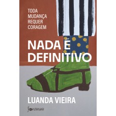 Nada é Definitivo: Toda Mudança Requer Coragem