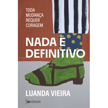 Nada é Definitivo: Toda Mudança Requer Coragem