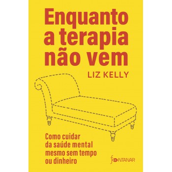 Enquanto A Terapia Não Vem: Como Cuidar Da Saúde Mental Mesmo Sem Tempo Ou Dinheiro