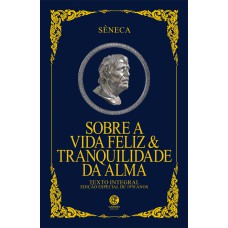 Sobre A Vida Feliz & Tranquilidade Da Alma - Edição De Luxo Almofadada