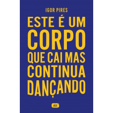 Este é Um Corpo Que Cai Mas Continua Dançando - Textos Cruéis Demais