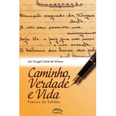 Caminho, Verdade E Vida: Poemas Da Solidão
