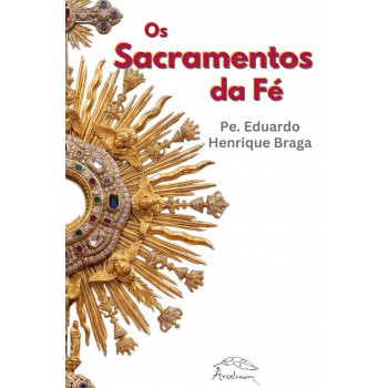 Os Sacramentos Da Fé