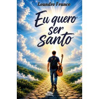 Eu Quero Ser Santo