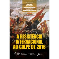 A Resistência Internacional Ao Golpe De 2016 A Resistência Internacional Ao Golpe De 2016