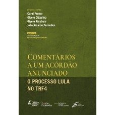 Comentários A Um Acórdão Anunciado: O Processo Lula No Tr4 Comentários A Um Acórdão Anunciado: O Processo Lula No Tr4
