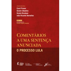 Comentários A Uma Sentença Anunciada: O Processo Lula Comentários A Uma Sentença Anunciada: O Processo Lula