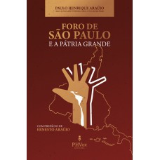 O Foro De São Paulo E A Pátria Grande