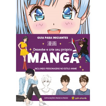 Desenhe E Crie Seu Pr-prio Mangá: Guia Para Iniciantes