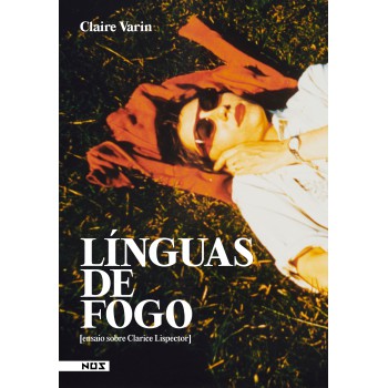 Línguas De Fogo [ensaio Sobre Clarice Lispector]