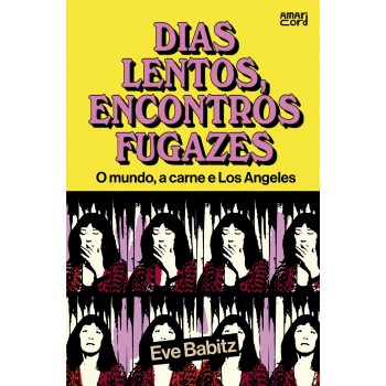 Dias Lentos, Encontros Fugazes: O Mundo, A Carne E Los Angeles