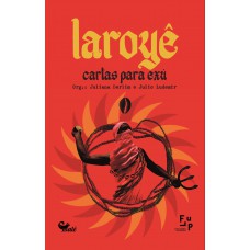 Laroyê: Cartas Para Exú
