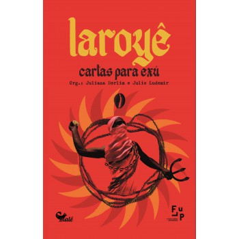 Laroyê: Cartas Para Exú