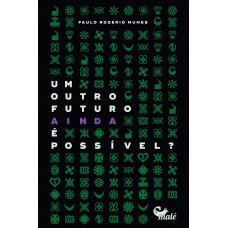 Um Outro Futuro Ainda é Possivel ?