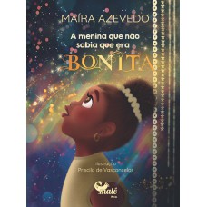 A Menina Que Não Sabia Que Era Bonita