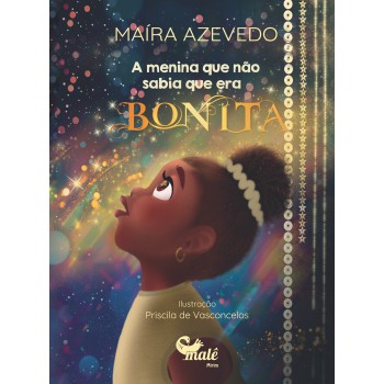 A Menina Que Não Sabia Que Era Bonita