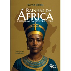 Rainhas Da áfrica E Heroínas Da Diáspora Negra
