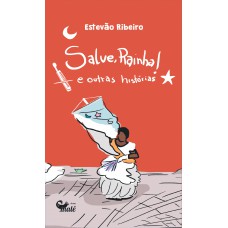 Salve, Rainha!: E Outras Histórias