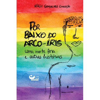 Por Baixo Do Arco-íris, Uma Noite Fora E Outras Histórias