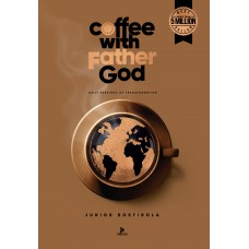 Coffee With Father God 2025: Daily Serving Of Transformation