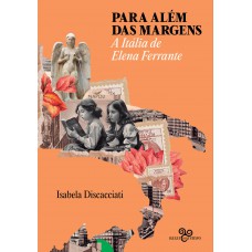 Para Além Das Margens: A Itália De Elena Ferrante