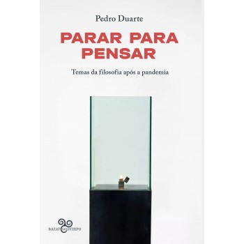 Parar Para Pensar: Temas Da Filosofia Após A Pandemia