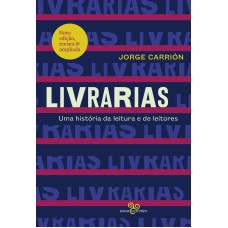 Livrarias: Uma História Da Leitura E De Leitores
