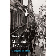 Machado De Assis: O Enigma Do Olhar