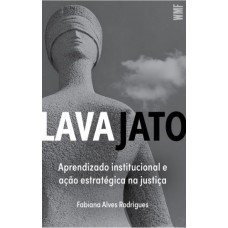 Lava Jato: Aprendizado Institucional E Ação Estratégica Na Justiça