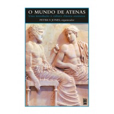 O Mundo De Atenas: Uma Introdução à Cultura Clássica Ateniense