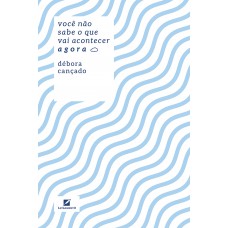 Você Não Sabe O Que Vai Acontecer Agora