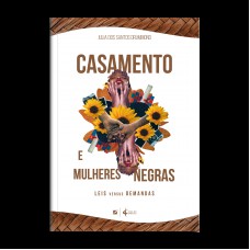 Casamento E Mulheres Negras: Leis Versus Demandas Casamento E Mulheres Negras: Leis Versus Demandas
