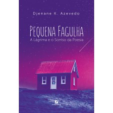 Pequena Agulha: A Lágrima E O Sorriso Da Poesia