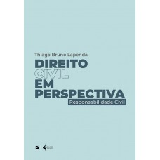 Direito Civil Em Perspectiva: Responsabilidade Civil