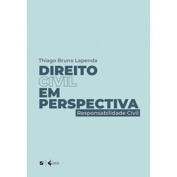 Direito Civil Em Perspectiva: Responsabilidade Civil