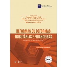 Reormas Ou Deormas Tributárias E Inanceiras: Por Que, Para Que, Para Quem E Como?