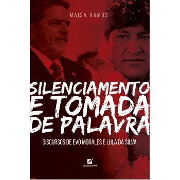 Silenciamento E Tomada De Palavra: Discursos De Evo Morales E Lula Da Silva