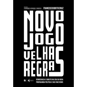 Novo Jogo, Velhas Regras:: Democracia E Direito Na Era Da Nova Propaganda Política E Das Ake News